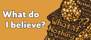 What do I believe as an Atheist?